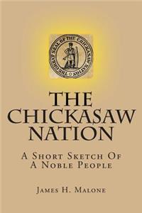 The Chickasaw Nation: A Short Sketch of a Noble People