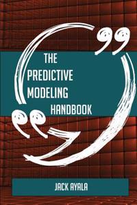 The Predictive Modeling Handbook - Everything You Need to Know about Predictive Modeling