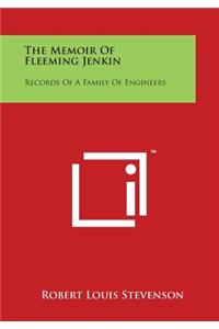 Memoir of Fleeming Jenkin: Records of a Family of Engineers