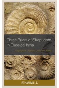 Three Pillars of Skepticism in Classical India