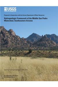 Hydrogeologic Framework of the Middle San Pedro Watershed, Southeastern Arizona