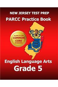 New Jersey Test Prep Parcc Practice Book English Language Arts Grade 5: Covers the Performance-Based Assessment (Pba) and the End-Of-Year Assessment (