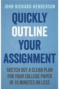 Quickly Outline Your Assignment