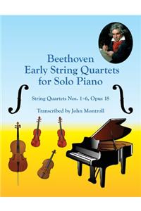 Beethoven Early String Quartets for Solo Piano