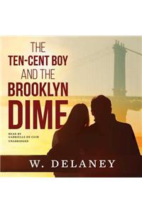 The Ten-Cent Boy and the Brooklyn Dime Lib/E