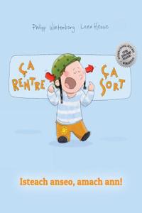 CA Rentre, CA Sort ! Isteach Anseo, Amach Ann!: Un Livre D'Images Pour Les Enfants (Edition Bilingue Francais-Irlandais)