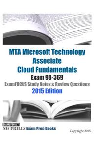MTA Microsoft Technology Associate Cloud Fundamentals Exam 98-369 ExamFOCUS Study Notes & Review Questions 2015 Edition
