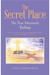 Secret Place: The True Tabernacle Yeshua