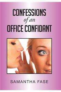 Confessions of an Office Confidant