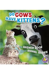 Do Cows Have Kittens?