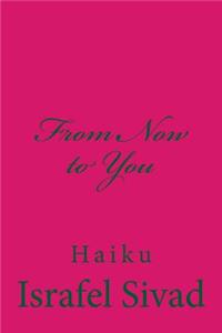 From Now to You