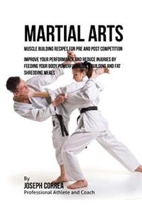 Martial Arts Muscle Building Recipes for Pre and Post Competition