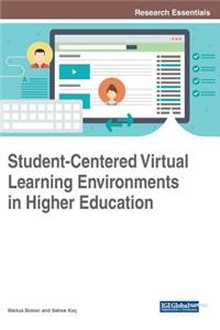 Student-Centered Virtual Learning Environments in Higher Education