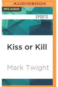 Kiss or Kill