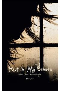 Riot in My Senses