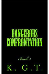 Dangerous Confrontation