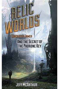 Relic Worlds - Lancaster James & the Secret of the Padrone Key