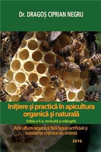 Initiere Si Practica in Apicultura Organica Si Naturala