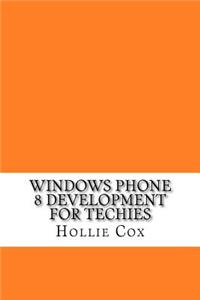 Windows Phone 8 Development for Techies