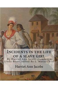 Incidents in the life of a slave girl, By Harriet Ann Jacobs