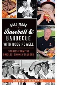 Baltimore Baseball & Barbecue with Boog Powell