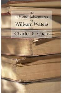 Life and Adventures of Wilburn Waters