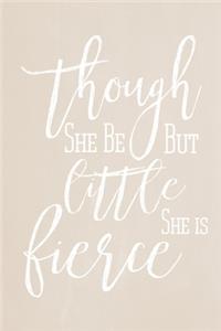 Pastel Chalkboard Journal - Though She Be But Little, She Is Fierce (Fawn)
