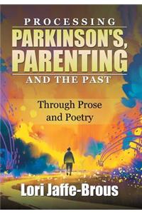 Processing Parkinson's, Parenting and the Past