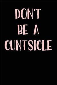 Don't Be A Cuntsicle