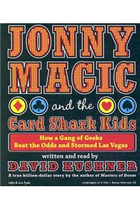 Jonny Magic and the Card Shark Kids: How a Gang of Geeks Beat the Odds and Stormed Las Vegas