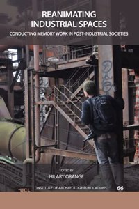 Reanimating Industrial Spaces: Conducting Memory Work in Post-Industrial Societies