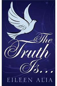 The Truth Is...