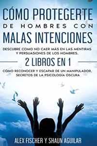 Cómo Protegerte de Hombres con Malas Intenciones