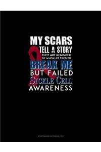 My Scars Tell A Story, They Are Reminder of When Life Tried To Break Me, But Failed - Sickle Cell Awareness: Storyboard Notebook 1.85:1