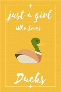 Just A Girl Who Loves Ducks