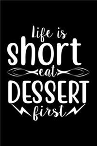 Life Is Short Eat Dessert First