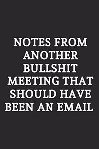 Notes From Another Bullshit Meeting That Should Have Been An Email