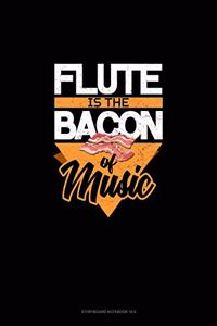 Flute Is the Bacon Of Music