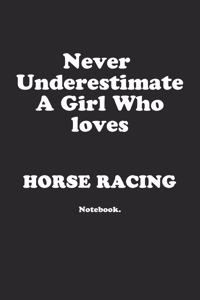Never Underestimate A Girl Who Loves Horse Racing.