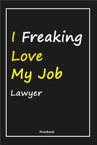 I Freaking Love My Job Lawyer