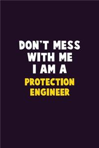 Don't Mess With Me, I Am A Protection Engineer