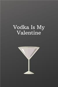 Vodka Is My Valentine