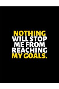 Nothing Will Stop Me From Reaching My Goals
