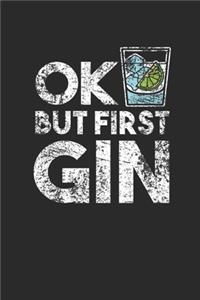 Ok But First Gin