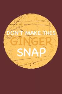 Don't make this Ginger snap