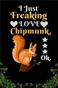I Just Freaking Love Chipmunk OK
