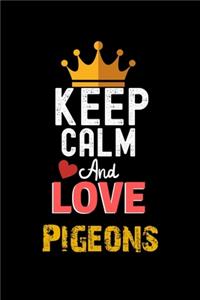 Keep Calm And Love Pigeons Notebook - Pigeons Funny Gift