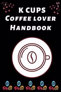 K Cups Coffee Lover Handbook