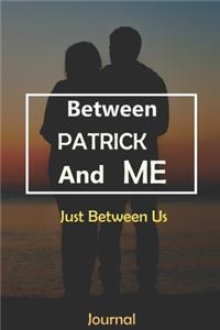 Between PATRICK and Me