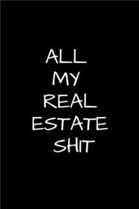 All My Real Estate Shit - Realtor Journal/Notebook